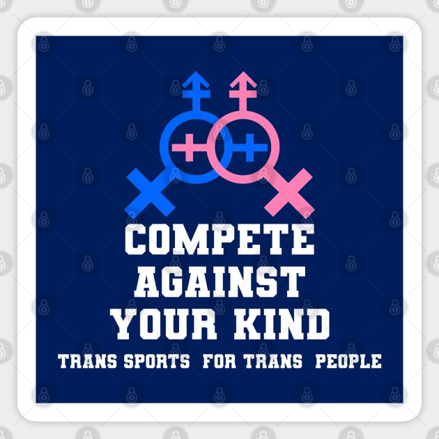 Compete Against Your Own Kind - Trans Sports for Trans People Sticker by geodesyn